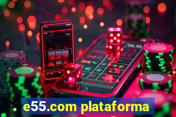 e55.com plataforma